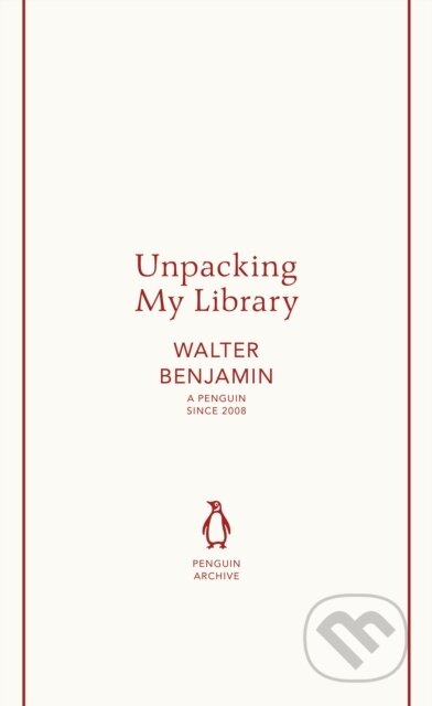 Kniha: Unpacking My Library (Walter Benjamin). Penguin Books, 2025 Kniha: Unpacking My Library (Walter Benjamin). Penguin Books, 2025
