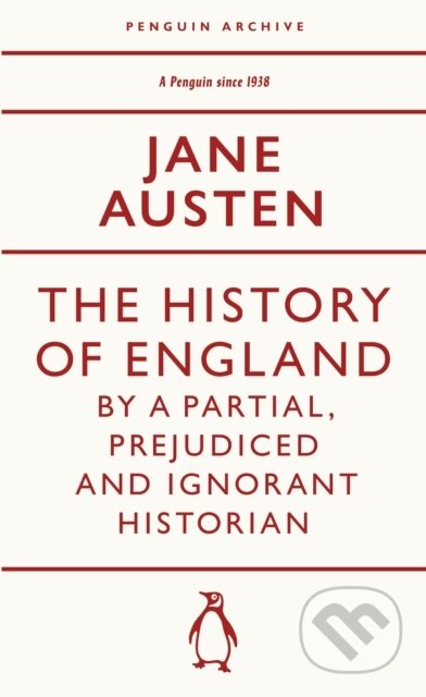 Kniha: The History of England by a Partial, Prejudiced and Ignorant Historian (Jane Austen). Penguin Books, 2025 Kniha: The History of England by a Partial, Prejudiced and Ignorant Historian (Jane Austen). Penguin Books, 2025