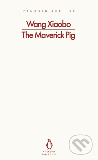 Kniha: The Maverick Pig (Wang Xiaobo). Penguin Books, 2025 Kniha: The Maverick Pig (Wang Xiaobo). Penguin Books, 2025