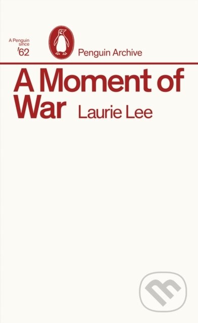 Kniha: A Moment of War (Laurie Lee). Penguin Books, 2025 Kniha: A Moment of War (Laurie Lee). Penguin Books, 2025
