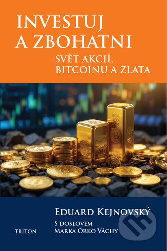 Kniha: Investuj a zbohatni (Eduard Kejnovský). Triton, 2025 Kniha: Investuj a zbohatni (Eduard Kejnovský). Triton, 2025