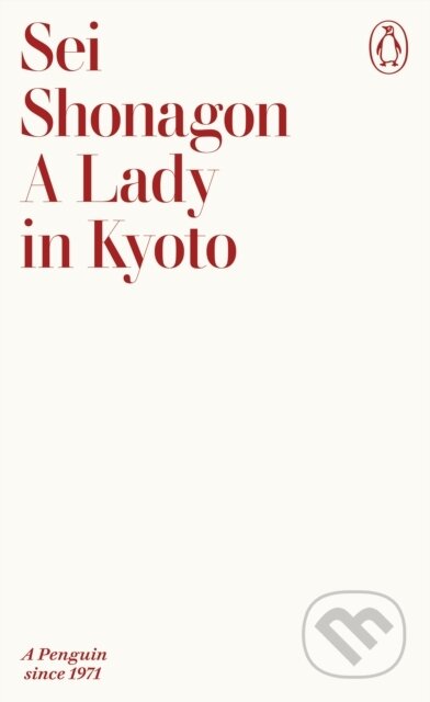 Kniha: A Lady in Kyoto (Sei Shonagon). Penguin Books, 2025 Kniha: A Lady in Kyoto (Sei Shonagon). Penguin Books, 2025