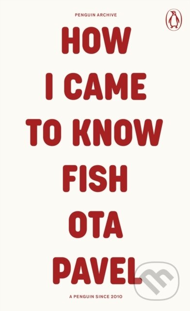 Kniha: How I Came to Know Fish (Ota Pavel). Penguin Books, 2025 Kniha: How I Came to Know Fish (Ota Pavel). Penguin Books, 2025