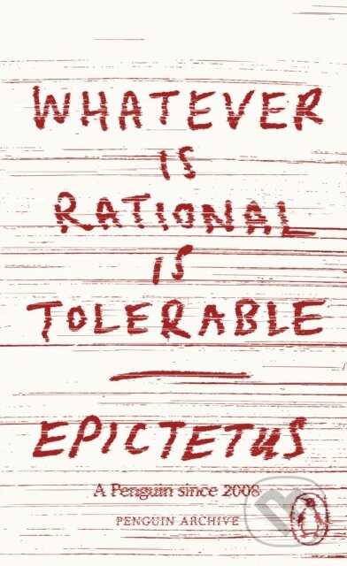 Kniha: Whatever is Rational is Tolerable (Epictetus). Penguin Books, 2025 Kniha: Whatever is Rational is Tolerable (Epictetus). Penguin Books, 2025