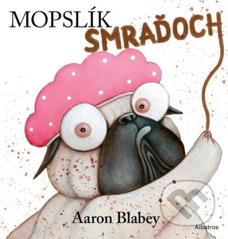 Kniha: Mopslík Smraďoch (Aaron Blabey). Albatros SK, 2025 Kniha: Mopslík Smraďoch (Aaron Blabey). Albatros SK, 2025