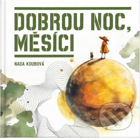 Kniha: Dobrou noc, Měsíci (Nada Koubová). , 2024 Kniha: Dobrou noc, Měsíci (Nada Koubová). , 2024