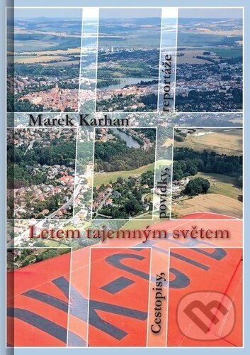 Kniha: Letem tajemným světem (Marek Karhan). Marek Karhan, 2025 Kniha: Letem tajemným světem (Marek Karhan). Marek Karhan, 2025