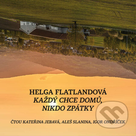 Audiokniha: Každý chce domu, nikdo zpátky (Helga Flatland). Větrné mlýny, 2025 Audiokniha: Každý chce domu, nikdo zpátky (Helga Flatland). Větrné mlýny, 2025