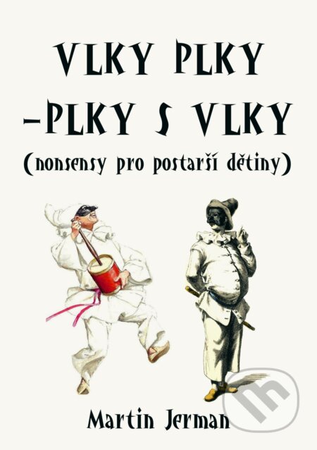 E-kniha: Vlky plky – plky s vlky (Martin Jerman). E-knihy jedou, 2025 E-kniha: Vlky plky – plky s vlky (Martin Jerman). E-knihy jedou, 2025