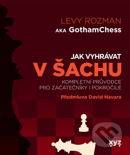 Kniha: Jak vyhrávat v šachu (Levy Rozman). XYZ, 2025 Kniha: Jak vyhrávat v šachu (Levy Rozman). XYZ, 2025