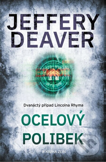 Kniha: Ocelový polibek (Jeffery Deaver). Kniha Zlín, 2025 Kniha: Ocelový polibek (Jeffery Deaver). Kniha Zlín, 2025