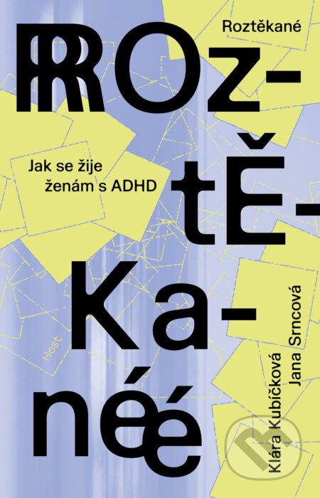 E-kniha: Roztěkané (Jana Srncová a Klára Kubičková). Host, 2025 E-kniha: Roztěkané (Jana Srncová a Klára Kubičková). Host, 2025