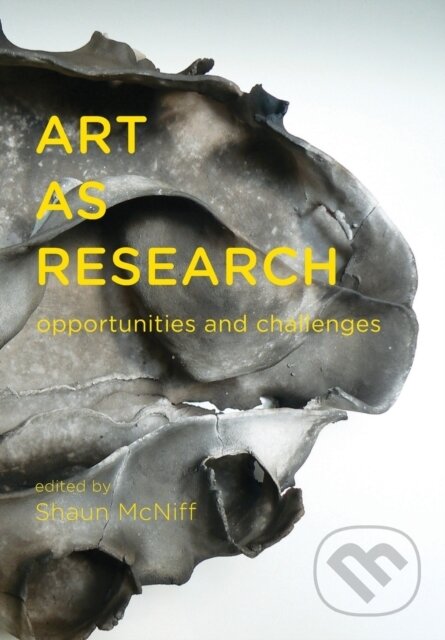 Kniha: Art as Research (Shaun Mcniff). Intellect Books, 2013 Kniha: Art as Research (Shaun Mcniff). Intellect Books, 2013