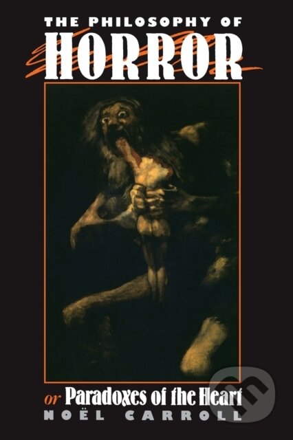 Kniha: The Philosophy of Horror (Noël Carroll). Routledge, 1990 Kniha: The Philosophy of Horror (Noël Carroll). Routledge, 1990
