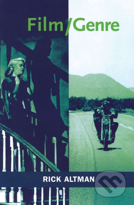 Kniha: Film/Genre (Rick Altman). Bloomsbury, 1998 Kniha: Film/Genre (Rick Altman). Bloomsbury, 1998