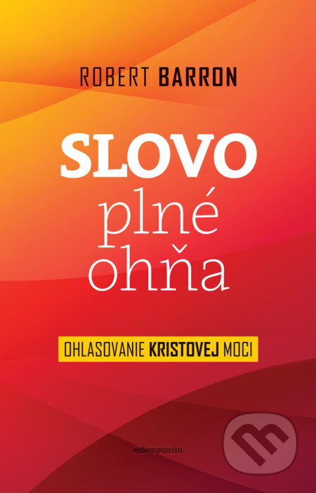 Kniha: Slovo plné ohňa (Robert Barron). Redemptoristi - Slovo medzi nami, 2017 Kniha: Slovo plné ohňa (Robert Barron). Redemptoristi - Slovo medzi nami, 2017