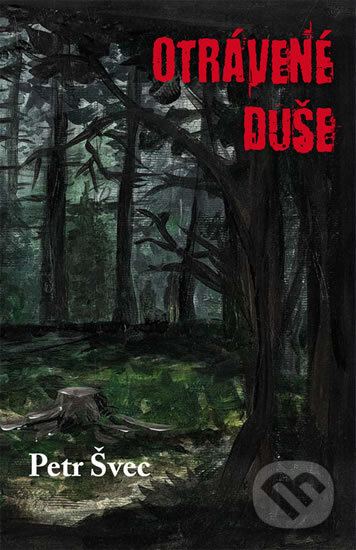 Kniha: Otrávené duše (Petr Švec). Klika, 2017 Kniha: Otrávené duše (Petr Švec). Klika, 2017