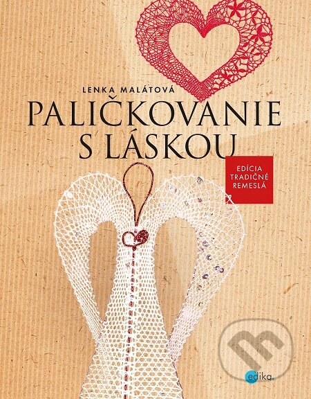 E-kniha: Paličkovanie s láskou (Lenka Malátová). Edika, 2017 E-kniha: Paličkovanie s láskou (Lenka Malátová). Edika, 2017