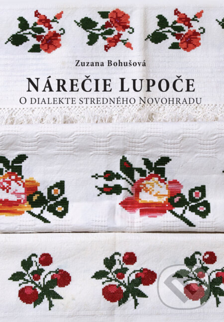 Kniha: Nárečie Lupoče (Zuzana Bohušová). Miloš Hric, 2017 Kniha: Nárečie Lupoče (Zuzana Bohušová). Miloš Hric, 2017