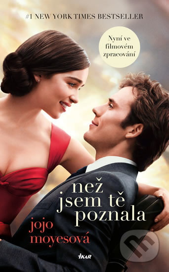 Než jsem tě poznala - Jojo Moyes, Ikar CZ, 2017