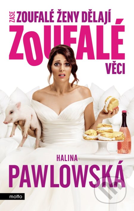 Kniha: Zase zoufalé ženy dělají zoufalé věci - filmové vydání (Halina Pawlowská). Motto, 2018 Kniha: Zase zoufalé ženy dělají zoufalé věci - filmové vydání (Halina Pawlowská). Motto, 2018