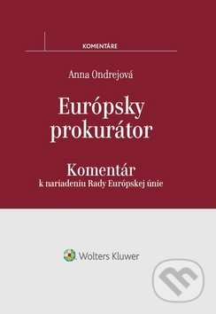 Kniha: Európsky prokurátor (Anna Ondrejková). Wolters Kluwer, 2017 Kniha: Európsky prokurátor (Anna Ondrejková). Wolters Kluwer, 2017