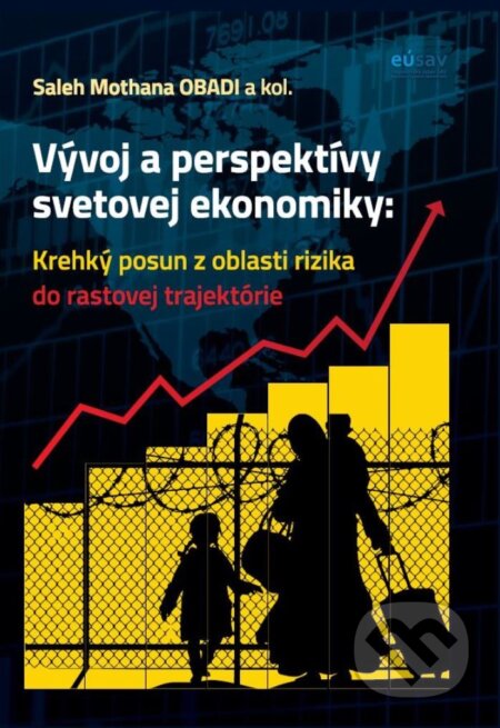 Krehký posun z oblasti rizika do rastovej trajektórie - Saleh Mothana Obadi a kolektív, Ekonomický ústav Slovenskej akadémie vied, 2017