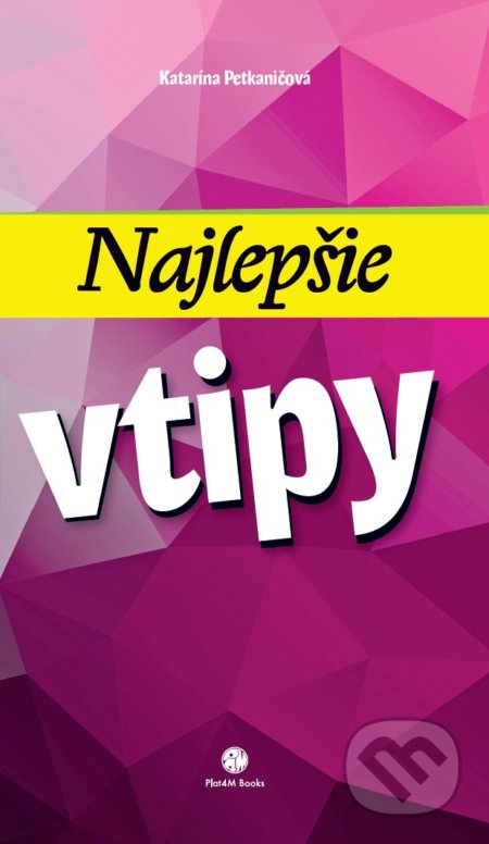 Kniha: Najlepšie vtipy (Katarína Petkaničová). Plat4M Books, 2017 Kniha: Najlepšie vtipy (Katarína Petkaničová). Plat4M Books, 2017
