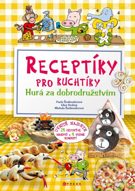 Kniha: Receptíky pro kuchtíky: Hurá za dobrodružstvím (Michala Šmikmátorová a Pavla Šmikmátorová). CPRESS, 2018 Kniha: Receptíky pro kuchtíky: Hurá za dobrodružstvím (Michala Šmikmátorová a Pavla Šmikmátorová). CPRESS, 2018