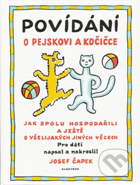 Kniha: Povídání o pejskovi a kočičce (Josef Čapek). Albatros CZ, 2018 Kniha: Povídání o pejskovi a kočičce (Josef Čapek). Albatros CZ, 2018
