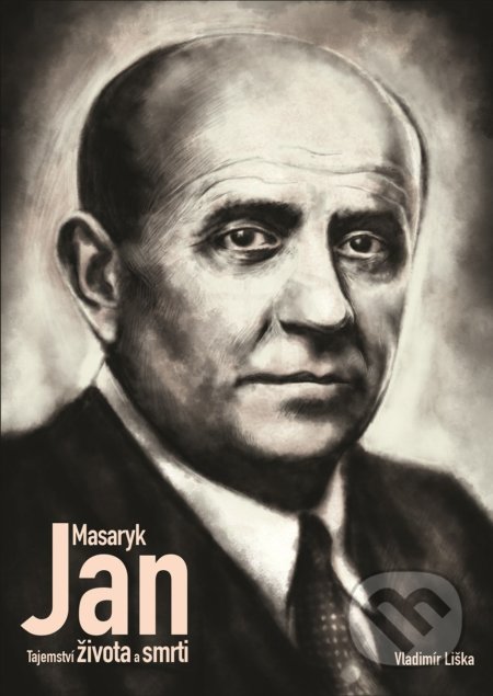 Kniha: Jan Masaryk (Vladimír Liška). XYZ, 2018 Kniha: Jan Masaryk (Vladimír Liška). XYZ, 2018