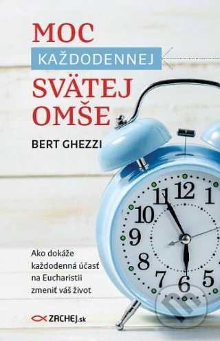 Kniha: Moc každodennej svätej omše (Bert Ghezzi). Zachej, 2017 Kniha: Moc každodennej svätej omše (Bert Ghezzi). Zachej, 2017