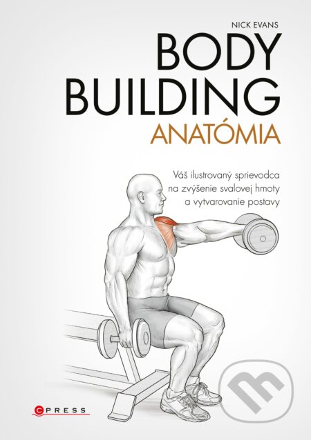 Kniha: Bodybuilding (Nick Evans). CPRESS, 2018 Kniha: Bodybuilding (Nick Evans). CPRESS, 2018