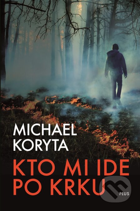 Kniha: Kto mi ide po krku (Michael Koryta). Plus, 2018 Kniha: Kto mi ide po krku (Michael Koryta). Plus, 2018