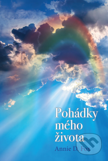 Kniha: Pohádky mého života (Annie D. Fox). ADRI, 2017 Kniha: Pohádky mého života (Annie D. Fox). ADRI, 2017