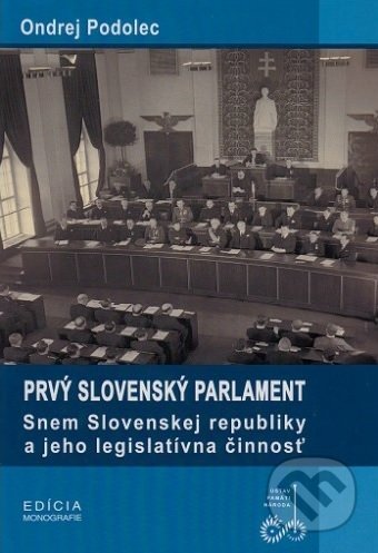Kniha: Prvý slovenský parlament (Ondrej Podolec). Ústav pamäti národa, 2017 Kniha: Prvý slovenský parlament (Ondrej Podolec). Ústav pamäti národa, 2017