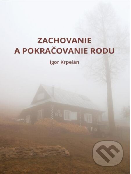 Kniha: Zachovanie a pokračovanie rodu (Igor Krpelán). Eurostav, 2017 Kniha: Zachovanie a pokračovanie rodu (Igor Krpelán). Eurostav, 2017