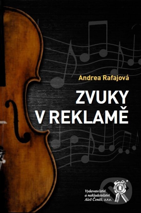 Kniha: Zvuky v reklamě (Andrea Rafajová). Aleš Čeněk, 2018 Kniha: Zvuky v reklamě (Andrea Rafajová). Aleš Čeněk, 2018