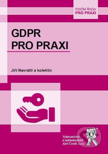Kniha: GDPR pro praxi (Jiří Navrátil). Aleš Čeněk, 2018 Kniha: GDPR pro praxi (Jiří Navrátil). Aleš Čeněk, 2018