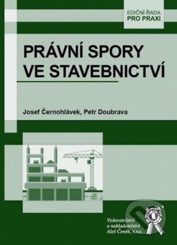 Kniha: Právní spory ve stavebnictví (Martin Nedelka, osef Černohlávek, Petr Doubrava a Tomáš Machurek). Aleš Čeněk, 2018 Kniha: Právní spory ve stavebnictví (Martin Nedelka, osef Černohlávek, Petr Doubrava a Tomáš Machurek). Aleš Čeněk, 2018