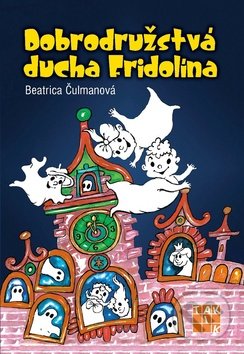 Kniha: Dobrodružstvá ducha Fridolína (Beatrica Čulmanová). Taktik, 2017 Kniha: Dobrodružstvá ducha Fridolína (Beatrica Čulmanová). Taktik, 2017