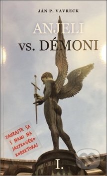 Kniha: Anjeli vs. démoni (Ján P. Vavreck). Tricio Literary & Holiday Company, 2017 Kniha: Anjeli vs. démoni (Ján P. Vavreck). Tricio Literary & Holiday Company, 2017