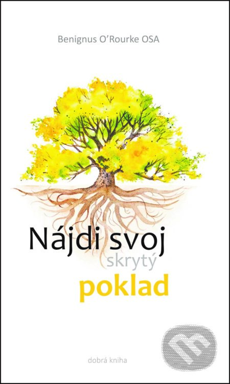 Kniha: Nájdi svoj skrytý poklad (Benignus O`Rourke). Dobrá kniha, 2017 Kniha: Nájdi svoj skrytý poklad (Benignus O`Rourke). Dobrá kniha, 2017