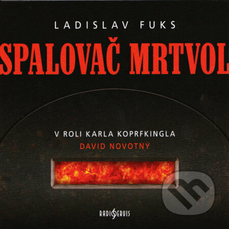 Audiokniha: Spalovač mrtvol (Ladislav Fuks). Radioservis, 2017 Audiokniha: Spalovač mrtvol (Ladislav Fuks). Radioservis, 2017