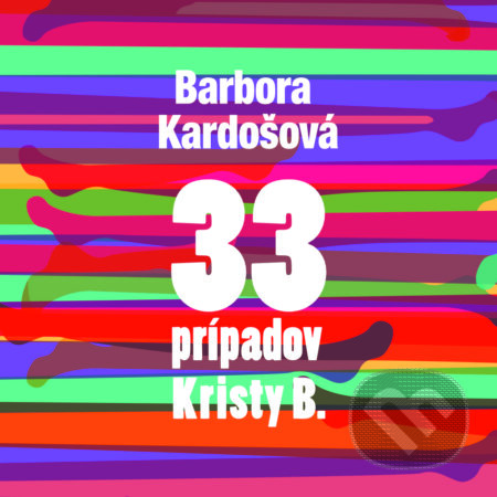 Audiokniha: 33 prípadov Kristy B. (Barbora Kardošová). Wisteria Books, 2017 Audiokniha: 33 prípadov Kristy B. (Barbora Kardošová). Wisteria Books, 2017