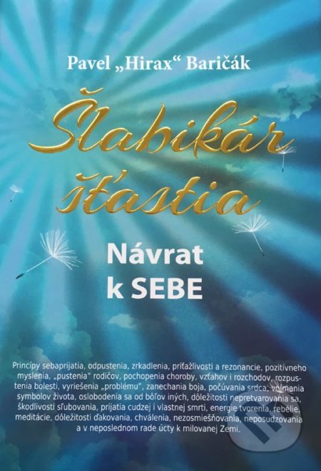 Kniha: Šlabikár štastia 1 (pevná väzba) (Pavel Hirax Baričák). HladoHlas, 2017 Kniha: Šlabikár štastia 1 (pevná väzba) (Pavel Hirax Baričák). HladoHlas, 2017