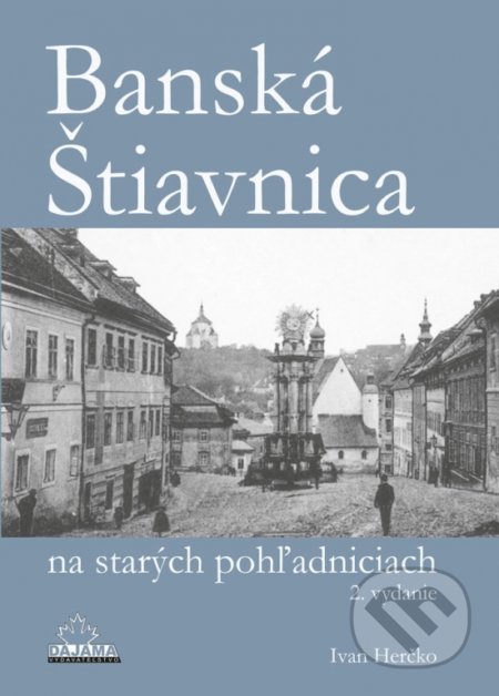 Kniha: Banská Štiavnica na starých pohľadniciach (Ivan Herčko). DAJAMA, 2017 Kniha: Banská Štiavnica na starých pohľadniciach (Ivan Herčko). DAJAMA, 2017