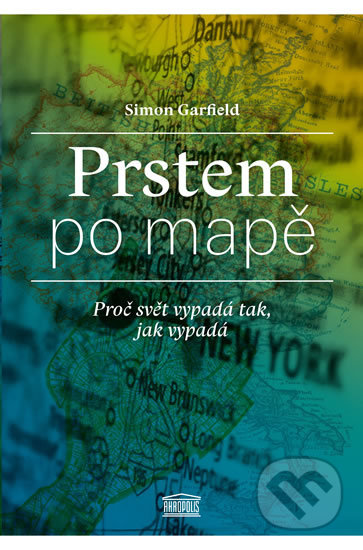 Kniha: Prstem po mapě (Simon Garfield). Akropolis, 2017 Kniha: Prstem po mapě (Simon Garfield). Akropolis, 2017