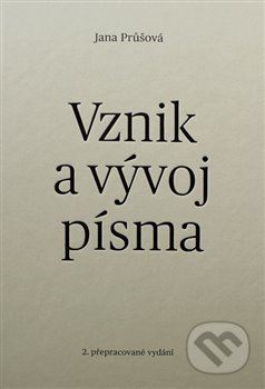 Kniha: Vznik a vývoj písma (Jana Průšová). Jana Kostelecká, 2017 Kniha: Vznik a vývoj písma (Jana Průšová). Jana Kostelecká, 2017