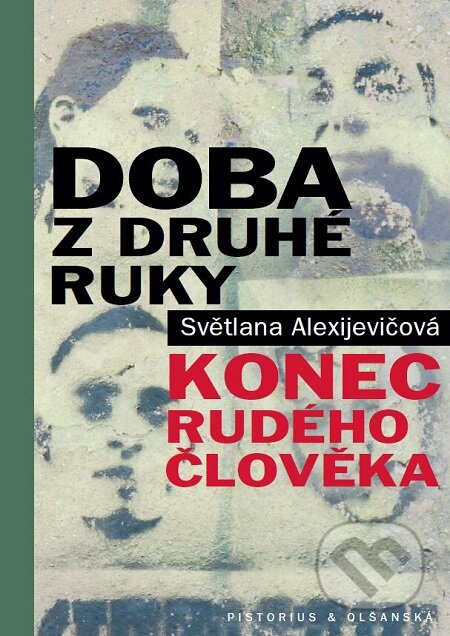 E-kniha: Doba z druhé ruky (Svetlana Alexijevič). Pistorius & Olšanská, 2015 E-kniha: Doba z druhé ruky (Svetlana Alexijevič). Pistorius & Olšanská, 2015
